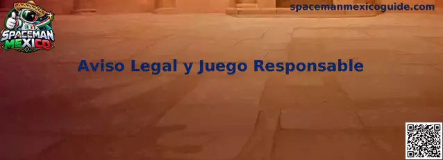 Aviso Legal y Juego Responsable de Spaceman Mexico