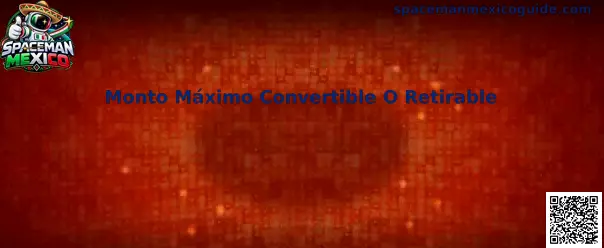 Monto Máximo Convertible O Retirable en Spaceman Mexico