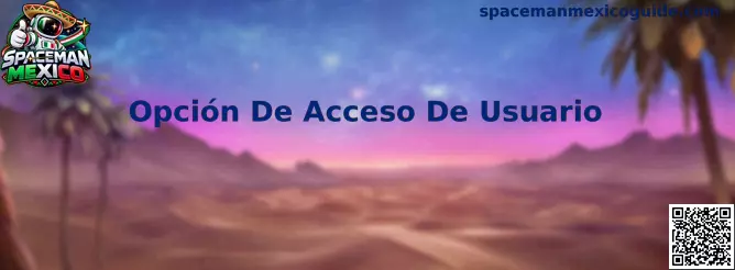 Ejemplo visual de la Opción De Acceso De Usuario para una plataforma de Spaceman Mexico