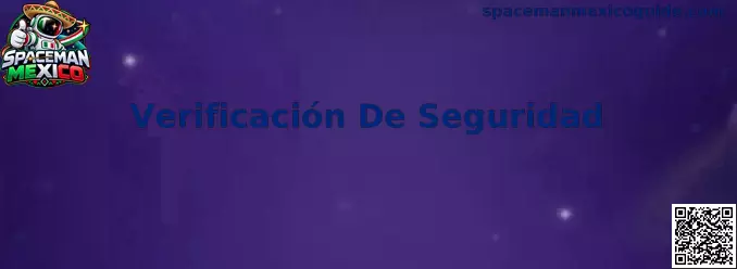 Proceso de Verificación De Seguridad en Spaceman Mexico