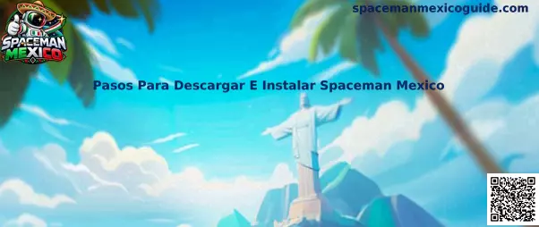 Guía de pasos para descargar e instalar Spaceman Mexico en un dispositivo móvil