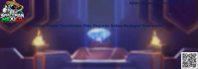 Cómo Tomar Decisiones Más Seguras Antes De Jugar Spaceman en México