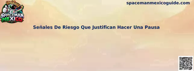 Guía visual sobre señales de riesgo que justifican hacer una pausa en el juego