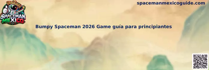 Imagen ilustrativa de Bumpy Spaceman 2026 Game para acompañar la guía de principiantes de Spaceman Mexico