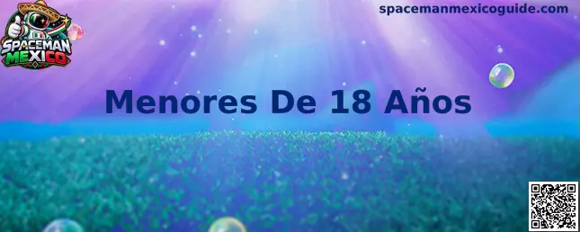 Información sobre Menores De 18 Años en Spaceman Mexico