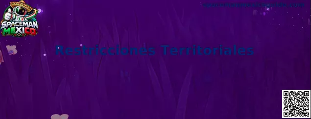 Guía de Spaceman Mexico sobre restricciones territoriales y acceso desde México