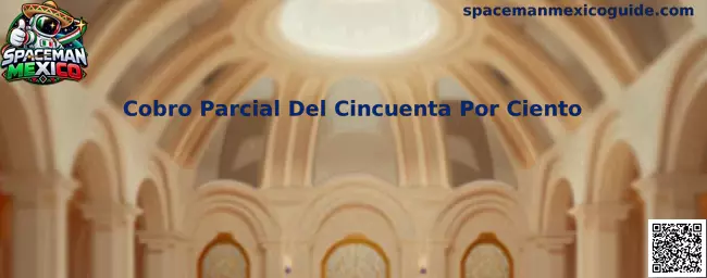 Ejemplo visual del Cobro Parcial Del Cincuenta Por Ciento en Spaceman Mexico